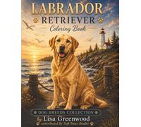 Labrador Retriever Dogs Coloring Book for Adults and Teens: Cute and Friendly Labrador Retriever Coloring Pages for Relaxation, Stress Relief and Creative Fun (Dog Breeds Coloring Collection)