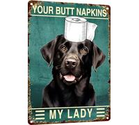 Labrador Retriever Metal Sign Your Butt Napkins My Lady Bathroom Decor For Women Bat Wall Decor Funny Guest Bathroom Wall Art Toilet Paper Wall Art Decorations 6x8 Inch