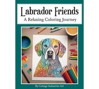 Labrador Retrievers Coloring Book For Adults: 50 Easy and Relieving Mindful Coloring Pages fro Anti-Stress, Relaxation, Anxiety Relief, ADHD