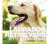 Labrador Retrievers : The Essential Guide