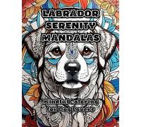 Labrador Serenity Mandalas: Mindful Coloring for Dog Lovers