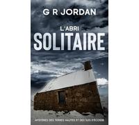 L'Abri Solitaire: Mystères des Terres Hautes et des Îles d'Écosse