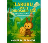 Labubu and the Dinosaur Egg: A Magical Dinosaur Adventure About Friendship, Courage, and Discovery