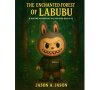 Labubu And The Enchanted Forest: A Sparkling Adventure of Friendship, Courage, and Wonder (The Labubu monster adventure series for kids bedtime)
