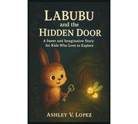 LABUBU AND THE HIDDEN DOOR: A Sweet and Imaginative Story for Kids Who Love to Explore.