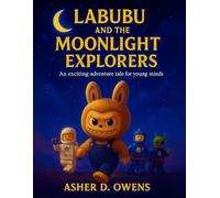 Labubu and the Moonlight Explorers: An Exciting Adventure Tale for Young Minds (Labubu's Great Adventure With The Explorers, A Bedtime Story Series for kids ages 4-12 years)