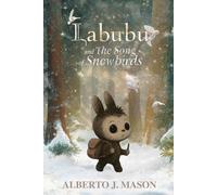 Labubu and the Song of Snowbirds: A Christmas Tale of Friendship, Courage, and the Joy of Helping Others