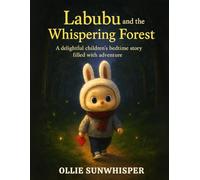 Labubu and the Whispering Forest: A Delightful Children's Bedtime Story Filled With Adventure (LABUBU FANTACY BEDTIME STORYBOOK FOR KIDS)