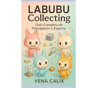 LABUBU Collecting: Guía Completa de Principiante a Experto