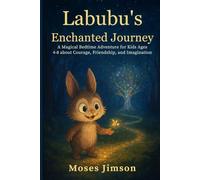 Labubu’s Enchanted Journey: A Magical Bedtime Adventure for Kids Ages 4-8 about Courage, Friendship, and Imagination