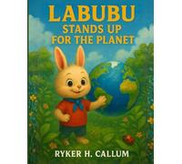 Labubu Stands Up for the Planet: n Eco-Hero Story for Kids Ages 4-10 Where Kids Learn They Can Make a Difference About Friendship, Courage, and Protecting the Planet