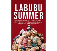 Labubu Summer: Inside the Blind-Box Monsters That Made Billions and Became the Beanie Babies of a New Generation