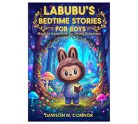 LABUBU'S BEDTIME STORIES FOR BOYS: Magical Adventure for young Dreamers (Labubu's Magical Adventure for Kids)