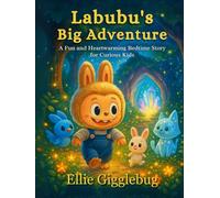 Labubu's Big Adventure: A Fun and Heartwarming Bedtime Story for Curious Kids (Labubu’s Big Adventures)