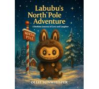 Labubu's North Pole Adventure: A Bedtime Journey of Love and Laughter
