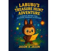 Labubu's Treasure Hunt Adventure: A Magical Bedtime Story of Courage, Friendship & Discovery for Children Ages 4-12 (Labubu's adventure and bedtime chronicles story series for kids 4-12)