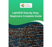 LabVIEW Step By Step: Beginners Complete Guide - Alpha Academy Key - GLOBAL