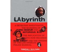 Labyrinth: A Detective Investigates the Murders of Tupac Shakur and B.I.G., the Implication of Death Row Records' Suge Knight, and the Origins of the Los angeles