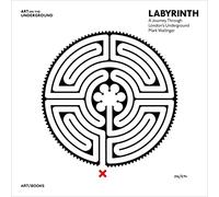 LABYRINTH: A Journey Through London's Underground by Mark Wallinger (Art on the Underground)