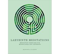 Labyrinth Meditations: Meditation Exercises for Mindfulness and Centering