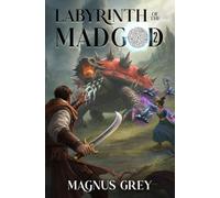 Labyrinth of the Mad God 2: A LitRPG Adventure
