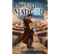 Labyrinth of the Mad God: A LitRPG Adventure