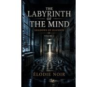 LABYRINTH OF THE MIND: Shadows of Illusion: Volume 1