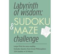 Labyrinth of Wisdom: Sudoku & Maze Challenge: 104 Sudoku Puzzles + 50 Mazes | Large Print | Inspirational Quotes from Great Philosophers