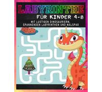 LABYRINTHE FÜR KINDER 4-8: Mit lustigen Dinosauriern, spannenden Labyrinthen und Malspaß - Dinosaurier Malbuch und Labyrinthbuch für Jungen und Mädchen