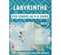 LABYRINTHE FÜR KINDER AB 4-8 JAHRE: Das große Kinderbuch mit 110 verschiedenen Labyrinthen und niedlichen Motiven zum Ausmalen. Das ideale Buch zur ... Logik, Konzentration und kreativem Lernen.