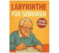 Labyrinthe für Senioren - Extra Großdruck: Über 50 entspannte Rätsel mit Lösungen: Große Labyrinth-Rätsel für Erwachsene & Senioren | Einfach & klar | Gedächtnistraining und Spaß