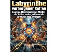 Labyrinthe verborgener Ketten: Geheime Atomprogramme Staaten die Waffen bauten während sie öffentlich alles leugneten