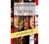 Labyrinthes de Mots: Les Années 80