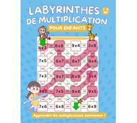 LABYRINTHES DE MULTIPLICATION POUR ENFANTS: Apprendre les multiplications autrement ! Méthode ludique pour maîtriser les tables et le calcul mental ... Cahier d’exercices pour enfants de 7 à 11 ans