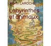 Labyrinthes et animaux: Découvre la nature en jouant