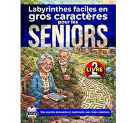 Labyrinthes faciles en gros caractères pour les seniors : jeux de réflexion et activités ludiques pour les personnes âgées (Livre 2): Des puzzles amusants et captivants avec leurs solutions