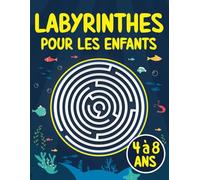 Labyrinthes pour les enfants de 4 à 8 ans: Livre avec 80 puzzles - Cahier d'activités - 4, 5, 6, 7 et 8 ans - Jeux et résolution de problèmes pour les enfants