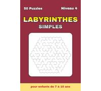 Labyrinthes Simples - Niveau 4: 50 labyrinthes hexagonaux très difficiles + 50 solutions - 100 pages - Format 6 x 9 po - Pour experts et passionnés (Collection Labyrinthes Simples)
