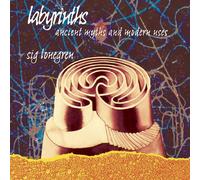 Labyrinths : Ancient Myths and Modern Uses