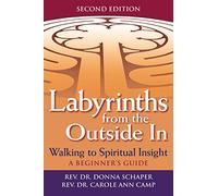 Labyrinths From The Outside In: Walking to Spiritual Insight - A Beginners Guide (Walking Together, Finding the Way)