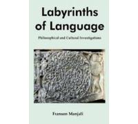 Labyrinths of Language: Philosophical and Cultural Investigations