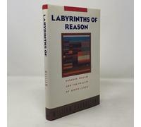 Labyrinths of Reason: Paradox, Puzzles, and the Frailty of Knowledge