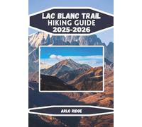 LAC BLANC TRAIL HIKING GUIDE 2025-2026: Explore the Hidden Gem of the Vosges Mountains, France (Trek Beyond Borders Guides)