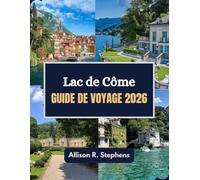 Lac de Côme Guide de voyage 2026: Vivez, goûtez et flânez dans le charme du lac de Côme