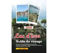 LAC D'ISEO Guide de voyage 2026: Découvrez les charmants villages, les principales attractions, les destinations incontournables et les aventures en plein air dans le nord de l'Italie