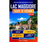 LAC MAGGIORE Guide de Voyage 2026-2027: Itinéraires faciles pour découvrir Stresa, Verbania et le nord de l'Italie