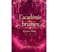L'académie des Brumes T4: Eirwen Blake : Faes en crush, Coven en cendres