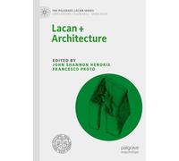 Lacan + Architecture (The Palgrave Lacan Series)