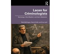 Lacan for Criminologists : Zemiology, Ultra-Realism, and Harm Reduction