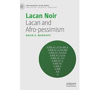 Lacan Noir – Lacan and Afro-pessimism – The Palgrave Lacan Series